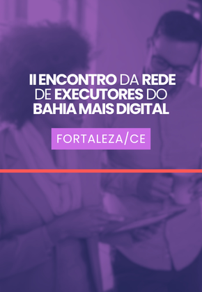 Banner: II Encontro da Rede de Executores do Bahia Mais Digital