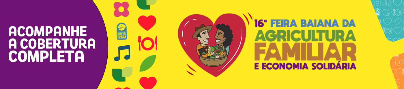 Bahia celebra produção rural na 16ª Feira da Agricultura Familiar e Economia Solidária