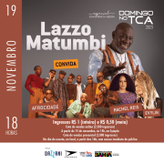 Domingo no TCA Especial Consciência Negra terá Lazzo Matumbi como anfitrião