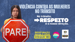 Detran-BA e SPM promovem campanha de combate ao machismo e importunação sexual no trânsito e transportes