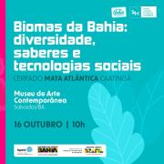 Semana Nacional de Ciência e Tecnologia valoriza biomas e saberes tradicionais na Bahia