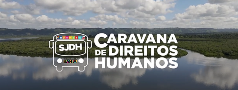 SJDH lança minidocumentário sobre Caravana de Direitos Humanos em Santiago do Iguape