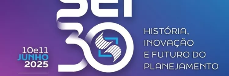 Seminário celebra 30 anos da SEI reunindo pensadores do país para debater perspectivas para o planejamento e o desenvolvimento