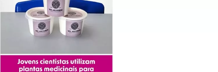 Jovens cientistas utilizam plantas medicinais para desenvolver pomada e xarope