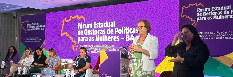 Bahia reúne representantes de cerca de 200 municípios em Fórum de Gestoras de Políticas para as Mulheres