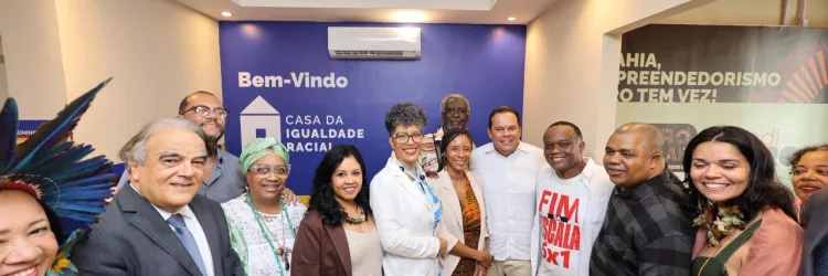 Bahia fortalece combate ao racismo com inauguração da Casa da Igualdade Racial em Salvador