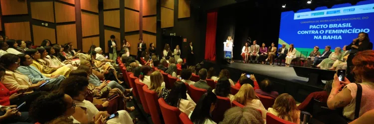 Bahia fortalece ações de proteção às mulheres com adesão ao Pacto Brasil Contra o Feminicídio
