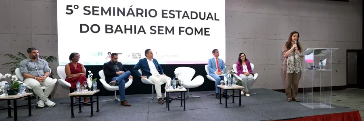 Bahia Sem Fome celebra avanços no combate à fome durante 5º Seminário Estadual
