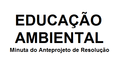A Comissão de Jovens e Adultos do CEE/BA aprovou a redação final da Minuta do Anteprojeto de Resolução que regulamenta a Educação Ambiental no Sistema Estadual de Ensino da Bahia. Conheça o texto.