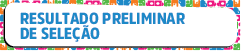 Carnaval Pelô 25 Resultado Preliminar de Seleção