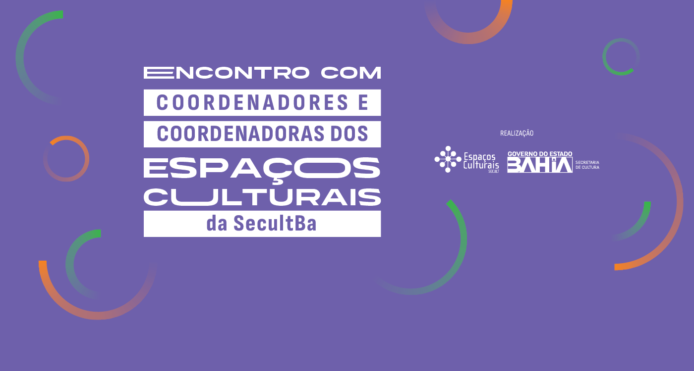 SecultBA promove formação de  profissionais da coordenação dos espaços culturais