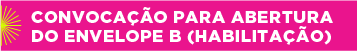 Convocação para abertura do envelope B (habilitação)
