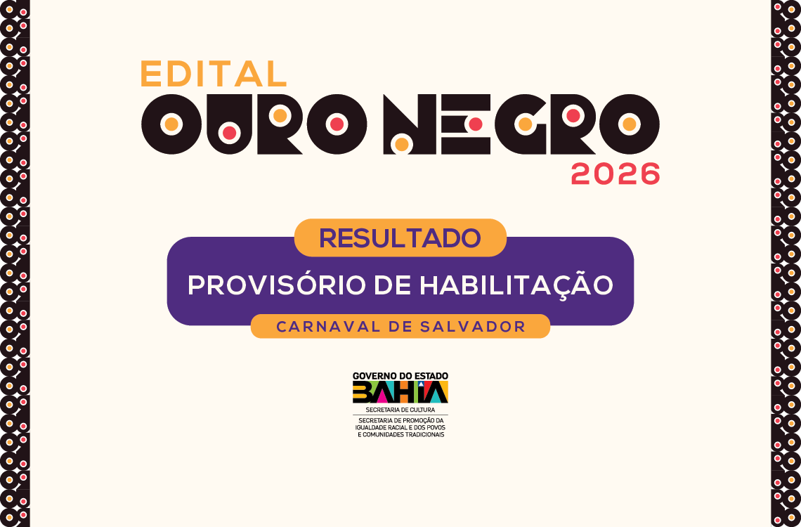 Governo do Estado divulga resultado provisório de habilitação do Carnaval de Salvador no âmbito do Edital Ouro Negro 2026