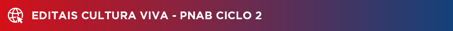 Editais Cultura Viva - PNAB Ciclo 2