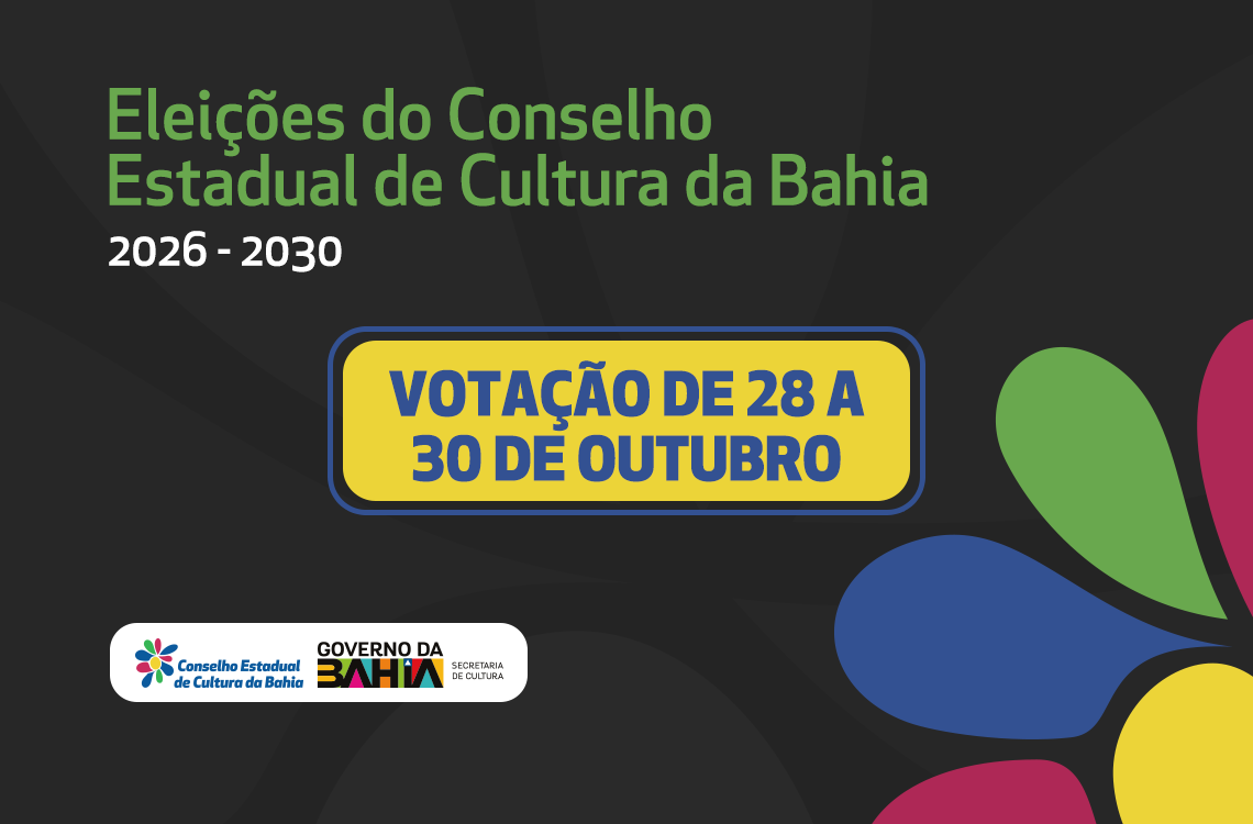 Eleição do Conselho Estadual de Cultura da Bahia começa nesta quarta-feira (28)