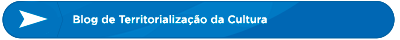 Blog de Territorialização da Cultura            
