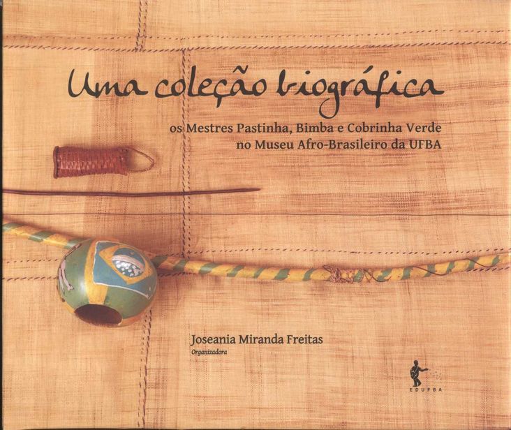 Uma Coleção Biográfica - os Mestres Pastinha, Bimba e Cobrinha Verde no Museu Afro-Brasileiro da UFBA