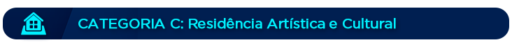 Categoria C: Residência Artística e Cultural