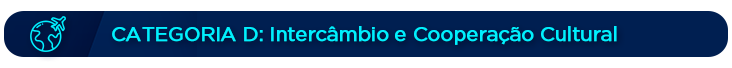 Categoria D: Intercâmbio e Cooperação Cultural