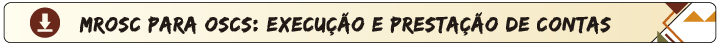 MROSC PARA OSCs: EXECUÇÃO E PRESTAÇÃO DE CONTAS
