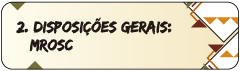 2. DISPOSIÇÕES GERAIS:    MROSC
