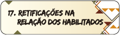17. Retificações na Relação dos Habilitados