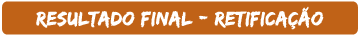 Resultado Final - Retificação