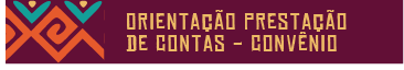Orientação Prestação de Contas - Convênio