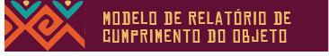 Modelo de Relatório de Cumprimento do Objeto