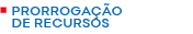 PRORROGAÇÃO DE RECURSOS