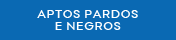 Aptos Pardos e Negros