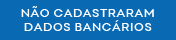 Não Cadastraram Dados Bancários