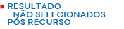 Resultado - Não Selecionados Pós Recurso