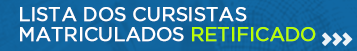 LISTA DOS CURSISTAS MATRICULADOS (Retificado)