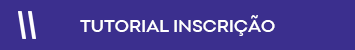 Tutorial Inscrição