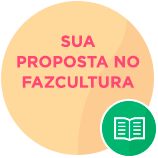 Sua Proposta no Fazcultura