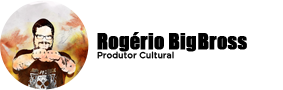 Rogério BigBross Rogério BigBross