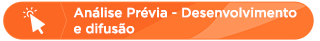 Análise Prévia - Desenvolvimento e Difusão