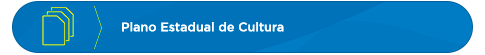 Plano Estadual de Cultura
            