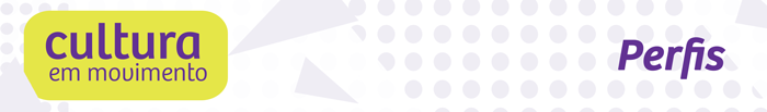 Cultura em Movimento - Perfis
