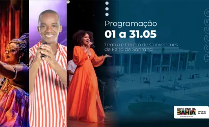 Barro Mulher, Problema é Theu, Unidos pelo Samba, cinema gratuito e Flor do Baião marcam programação de maio no Teatro e Centro de Convenções de Feira de Santana 