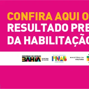 SecultBa divulga resultado preliminar de habilitação dos editais da PNAB Bahia