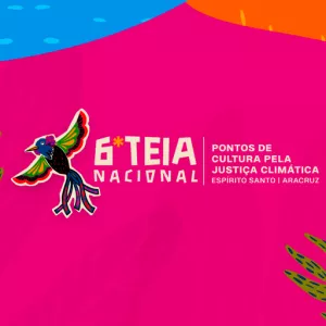 6ª Teia Nacional dos Pontos de Cultura tem nova data: maio de 2026