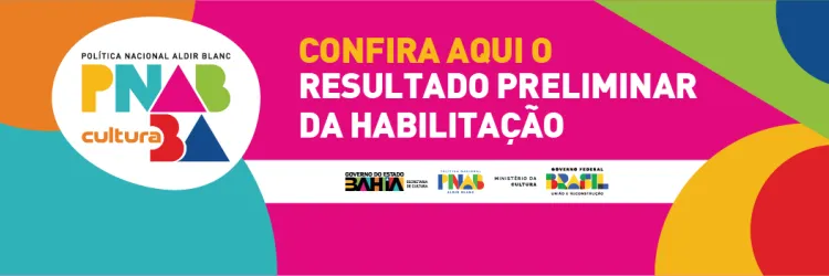 SecultBa divulga resultado preliminar de habilitação dos editais da PNAB Bahia