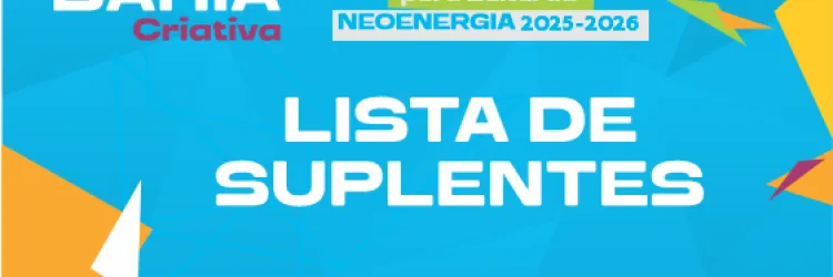 SecultBA divulga lista de suplentes para oficinas do edital Neoenergia
