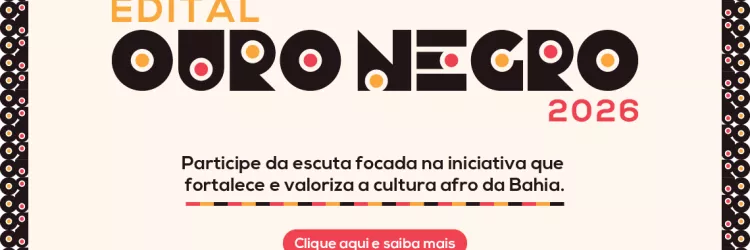 SecultBA apresenta resultados da consulta pública para aprimoramento do Edital Ouro Negro 2026