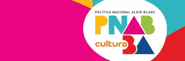 Editais do ciclo 2 da PNAB Bahia  registram mais de 9,6 mil inscrições em todo Estado 