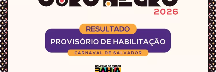 Governo do Estado divulga resultado provisório de habilitação do Carnaval de Salvador no âmbito do Edital Ouro Negro 2026