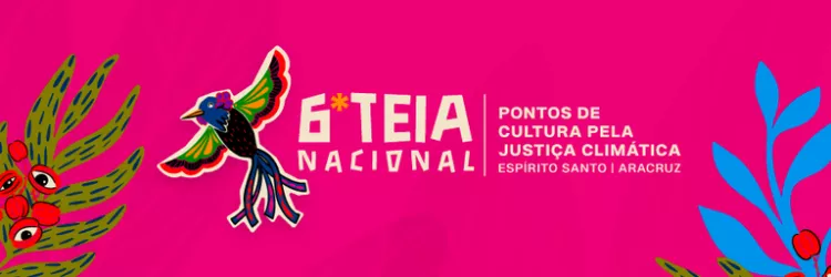 6ª Teia Nacional dos Pontos de Cultura tem nova data: maio de 2026