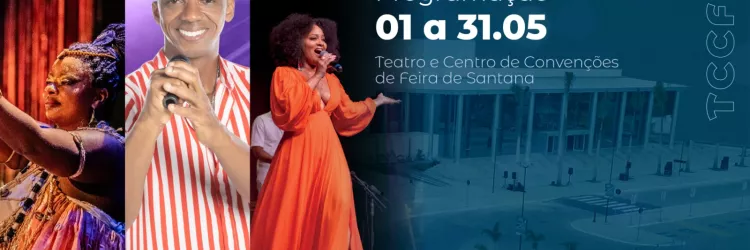 Barro Mulher, Problema é Theu, Unidos pelo Samba, cinema gratuito e Flor do Baião marcam programação de maio no Teatro e Centro de Convenções de Feira de Santana 
